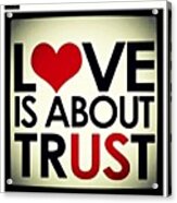 #love Is About #trust #truth #instalove Acrylic Print