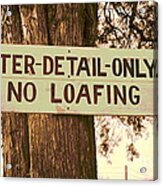 No Loafing Acrylic Print