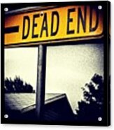No. Way. Out. #dead #end #deadend Acrylic Print