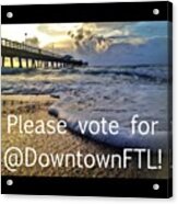 Please Put In Your Final Votes!! Click Acrylic Print
