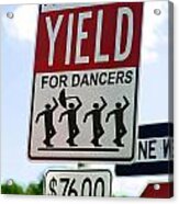Yield For Dancers - 2 Acrylic Print