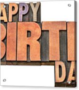 Happy Birthday Word Abstract In Wood Type  #1 Acrylic Print