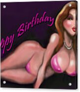 Sexy Happy Birthday #1 Acrylic Print