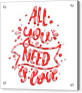 All You Need Is Love Acrylic Print