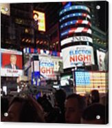 Election Night In Times Square 2016 Acrylic Print