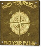 Find Yourself Find Your Paths Acrylic Print