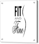 Fit And Fine Acrylic Print