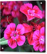 Friends Are The Flowers Acrylic Print