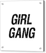 Girl Gang 1 - Minimalist Print - Black And White - Typography - Quote Poster Acrylic Print