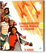 Happy People Saluting To Soviet Space Rocket, Soviet Propaganda Poster Acrylic Print