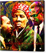 Harriet Tubman Martin Luther King Jr Malcolm X 20160421 Text Acrylic Print
