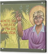 Holy Passion Bearer Dorothy Stang 163 Acrylic Print