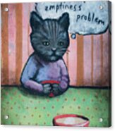 I Have An Emptiness Problem Acrylic Print