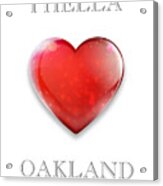 I Hella Love Oakland Ruby Red Heart Transparent Png Acrylic Print