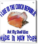 I Live In The Conch Republic Acrylic Print