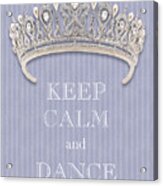 Keep Calm And Dance Diamond Tiara Lavender Flannel Acrylic Print