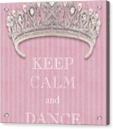 Keep Calm And Dance Diamond Tiara Pink Flannel Acrylic Print