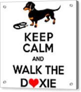 Keep Calm And Walk The Doxie Acrylic Print