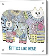 Kitties Live Here Acrylic Print