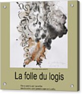 La Folle Du Logis Acrylic Print