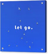 Let Go Acrylic Print