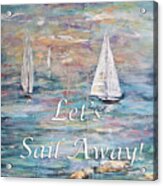 Let's Sail Away Acrylic Print