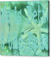 Life Is Better At The Beach Acrylic Print