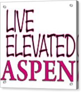 Live Elevated Aspen Colorado Acrylic Print