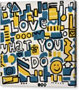 Love What You Do - Painting Poster By Robert Erod Acrylic Print