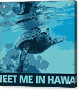 Meet Me In Hawaii Sea Turtle Acrylic Print