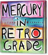 Mercury In Retrograde Square- Art By Linda Woods Acrylic Print