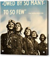 Never Was So Much Owed By So Many To So Few - Ww2 Poster Acrylic Print