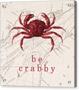 Ocean Quotes Be Crabby Print Acrylic Print