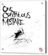 One Continuous Mistake Acrylic Print