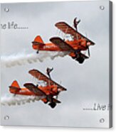 One Life - Live It - Wing Walkers Acrylic Print