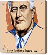 President Franklin Roosevelt And Quote Acrylic Print
