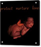 Protect Nurture Love Acrylic Print