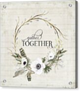 Rustic Farmhouse Gather Together Shiplap Wood Boho Feathers N Anemone Floral 2 Acrylic Print