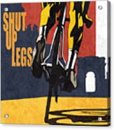 Shut Up Legs Tour De France Poster Acrylic Print