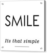 Smile -its That Simple Acrylic Print