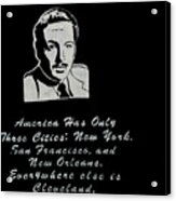 Tennessee Williams America Has Only Three Cities New York San Francisco And New Orleans Acrylic Print