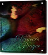 The Dancer's Prayer Acrylic Print