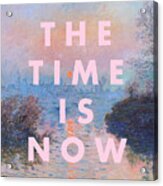The Time Is Now Print Acrylic Print