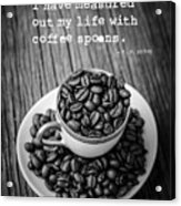 T.s. Eliot Coffee Quote Acrylic Print