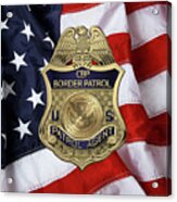 United States Border Patrol -  U S B P  Patrol Agent Badge Over American Flag Acrylic Print