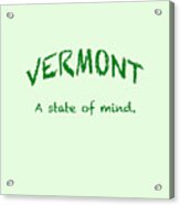 Vermont, A State Of Mind Acrylic Print