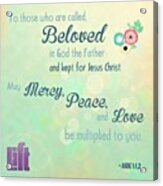 We Are God's #beloved. He Wants Us To Acrylic Print