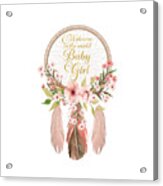 Welcome To The World Baby Girl Dreamcatcher Acrylic Print