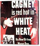 White Heat, James Cagney, Virginia Acrylic Print
