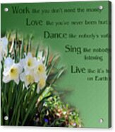 Work Love Dance Sing Daffodils Inspirational Acrylic Print